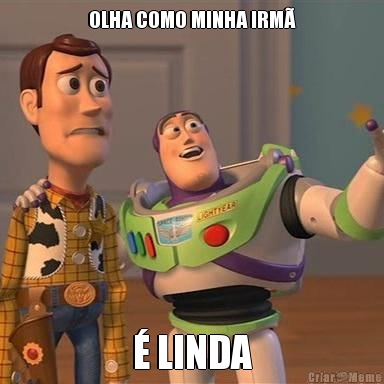 OLHA COMO MINHA IRM� � LINDA