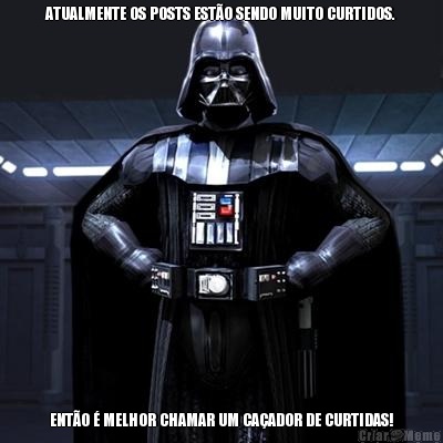 ATUALMENTE OS POSTS EST�O SENDO MUITO CURTIDOS. ENT�O � MELHOR CHAMAR UM CA�ADOR DE CURTIDAS!