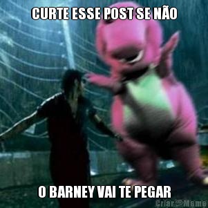 CURTE ESSE POST SE N�O O BARNEY VAI TE PEGAR