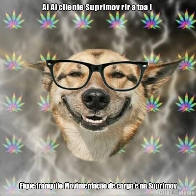 Ai Ai cliente Suprimov rir a toa !  Fique tranquilo Movimenta��o de carga � na Suprimov