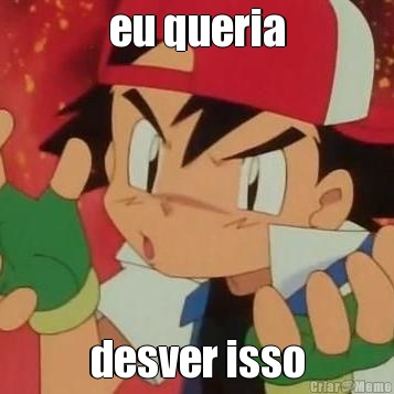 eu queria desver isso