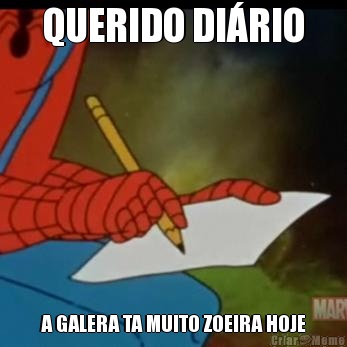 QUERIDO DI�RIO A GALERA TA MUITO ZOEIRA HOJE