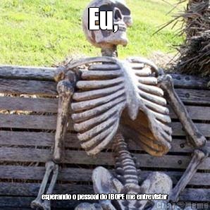 Eu,  esperando o pessoal do IBOPE me entrevistar
