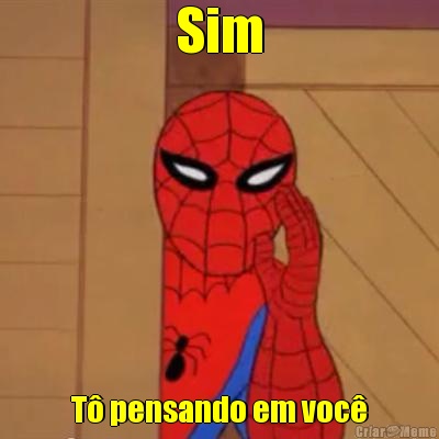 Sim T� pensando em voc�