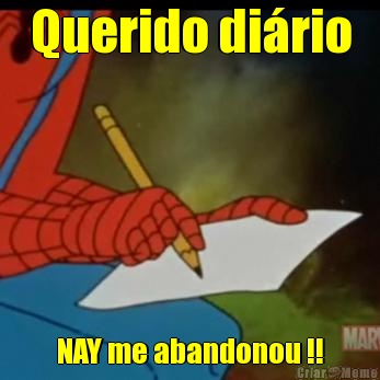 Querido di�rio NAY me abandonou !!