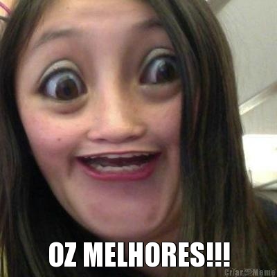 OZ MELHORES!!!