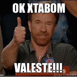 OK XTABOM VALESTE!!!