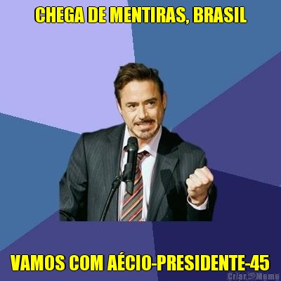CHEGA DE MENTIRAS, BRASIL VAMOS COM A�CIO-PRESIDENTE-45