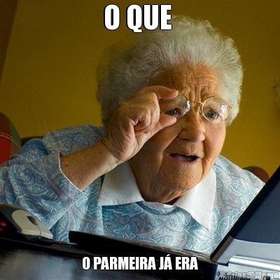 O QUE  O PARMEIRA J� ERA