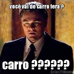 voc� vai de carro fera ? carro ?????? 