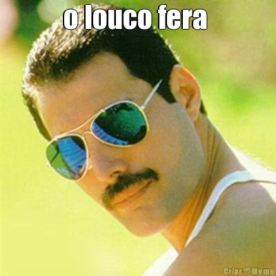 o louco fera  