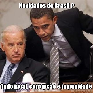 Novidades do Brasil ? Tudo igual, corrup��o e impunidade