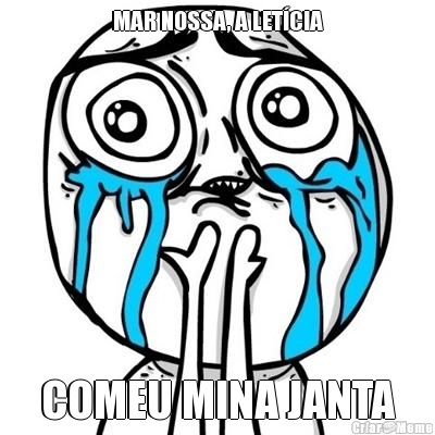 MAR NOSSA, A LET�CIA COMEU MINA JANTA