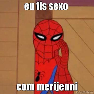 eu fis sexo  com merijenni