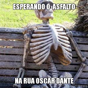 ESPERANDO O  ASFALTO NA RUA OSCAR DANTE