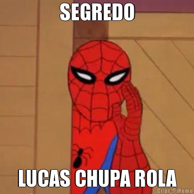 SEGREDO LUCAS CHUPA ROLA