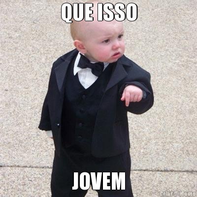 QUE ISSO JOVEM