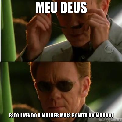 MEU DEUS ESTOU VENDO A MULHER MAIS BONITA DO MUNDO!