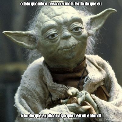 odeio quando a pessoa e mais lerda do que eu ...e tenho que explicar algo que nen eu entendi...