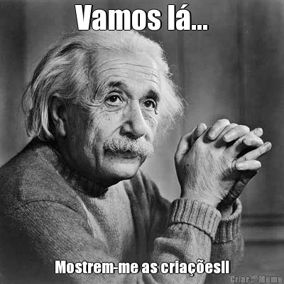 Vamos l�... Mostrem-me as cria��es!!