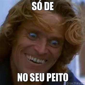 S� DE NO SEU PEITO