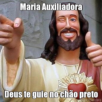 Maria Auxiliadora Deus te guie no ch�o preto
