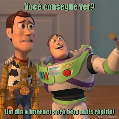 Voc� consegue ver? Um dia a internet ser� bem mais r�pida!