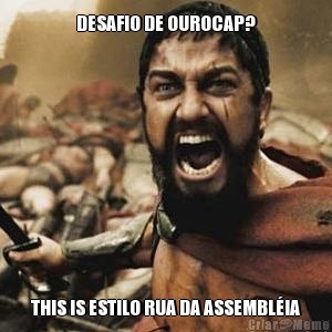 DESAFIO DE OUROCAP? THIS IS ESTILO RUA DA ASSEMBL�IA