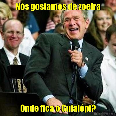 N�s gostamos de zoeira Onde fica o Guial�pi?