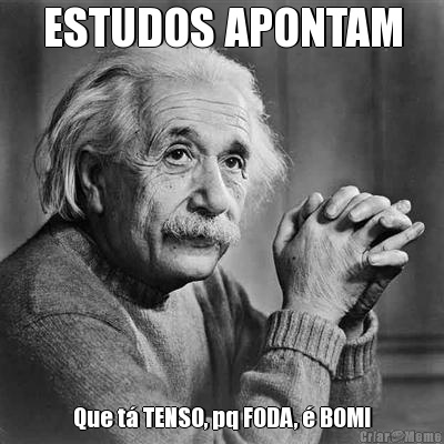 ESTUDOS APONTAM Que t� TENSO, pq FODA, � BOM!