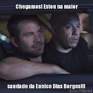 Chegamos! Estou na maior saudade da Eunice Dias Borges!!!
