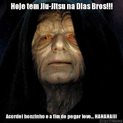 Hoje tem Jiu-Jitsu na Dias Bros!!! Acordei bonzinho e a fim de pegar leve... HAHAHA!!!