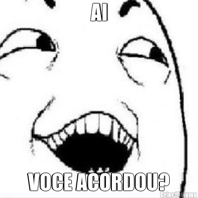 AI VOCE ACORDOU?