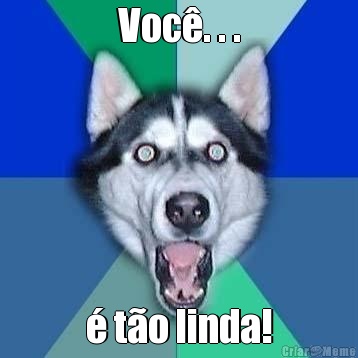 Voc�. . . � t�o linda!
