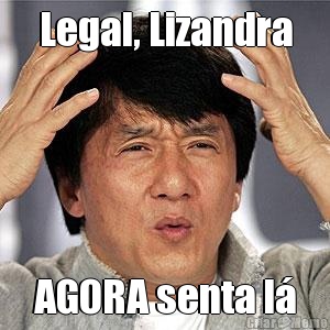 Legal, Lizandra AGORA senta l�