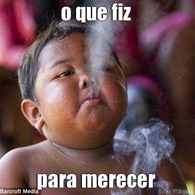 o que fiz  para merecer 
