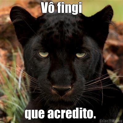 V� fingi que acredito. 