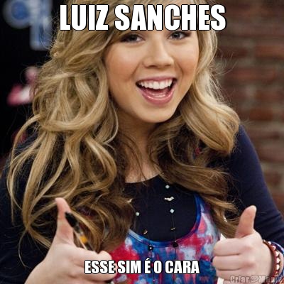 LUIZ SANCHES ESSE SIM � O CARA