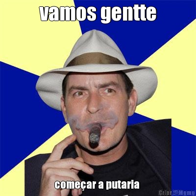 vamos gentte come�ar a putaria 