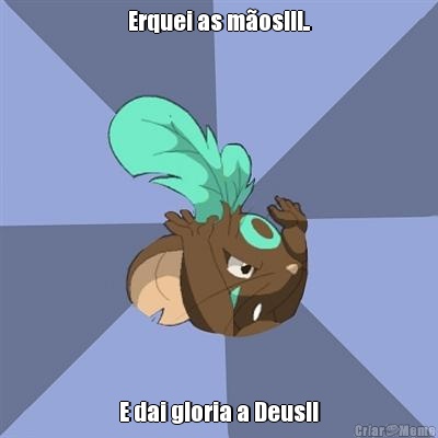 Erquei as m�os!!!.. E dai gloria a Deus!!