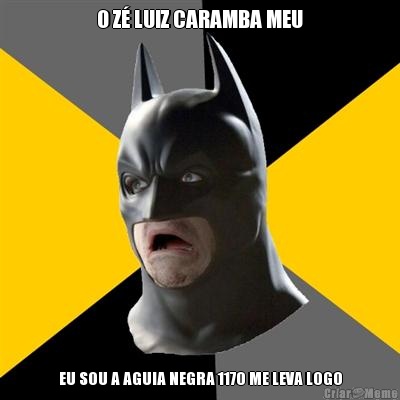O Z� LUIZ CARAMBA MEU EU SOU A AGUIA NEGRA 1170 ME LEVA LOGO