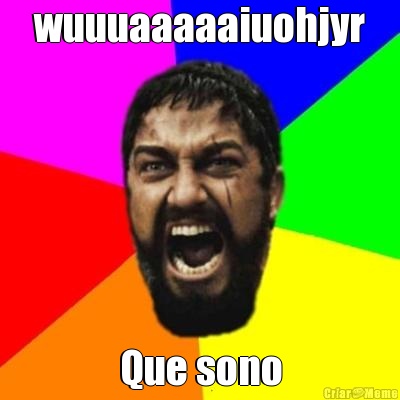 wuuuaaaaaiuohjyr Que sono