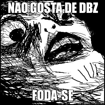 NAO GOSTA DE DBZ FODA-SE