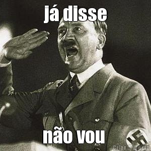 j� disse n�o vou 