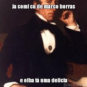 Ja comi cu de marco borras e olha t� uma delicia