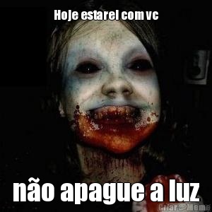 Hoje estarei com vc n�o apague a luz