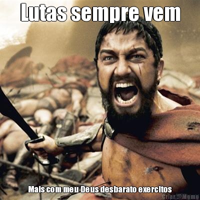 Lutas sempre vem Mais com meu Deus desbarato exercitos