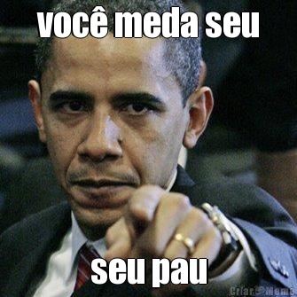 voc� meda seu seu pau