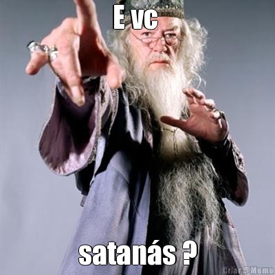 E vc  satan�s ?