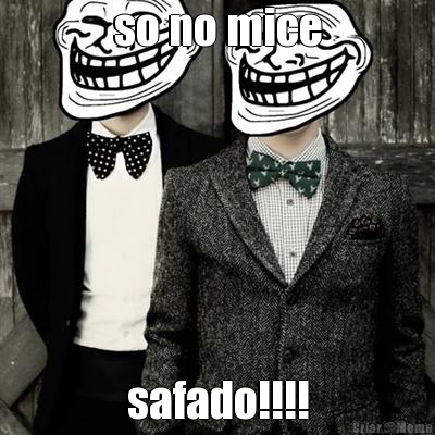so no mice safado!!!!
